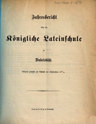 Jahresbericht über die Königliche Lateinschule zu Dinkelsbühl : bekannt gemacht am Schlusse des Schuljahres ..., 1871/72