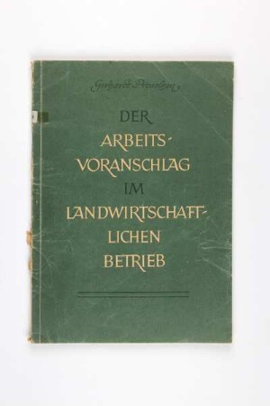 Der Arbeitsvoranschlag im landwirtschaftlichen Betrieb - Ermittlung von Arbeitsaufwand und Arbeitsbedarf