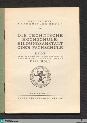 Die Technische Hochschule, Bildungsanstalt oder Fachschule : Rede gehalten anlässlich des Rektoratswechsels am 5. Dezember 1931