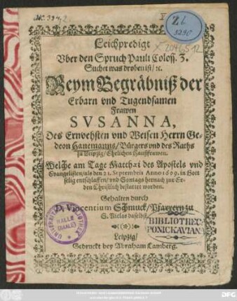 Leichpredigt ... Beym Begräbniß der ... Frawen Susanna, Des ... Gedeon Hanemanns ... Eheliche Haußfrawen ... Welche am ... 21. Septembris Anno 1609 ...