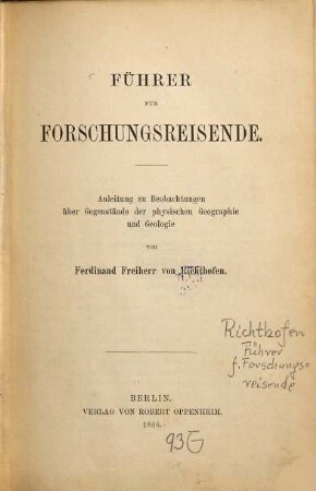 Führer für Forschungsreisende : Anleitung zu Beobachtungen über Gegenstände der physischen Geographie und Geologie
