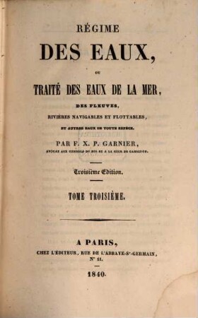 Régime des eaux, ou traité des eaux de la mer, des fleuves, rivières navigables et flottables et autres eaux de toute espèce, 3