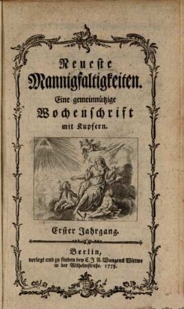 Neueste Mannigfaltigkeiten : eine gemeinnützige Wochenschrift. 1, 1. 1777 (1778)