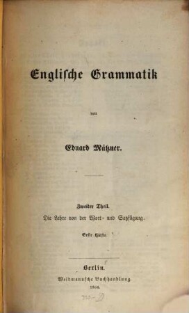 Englische Grammatik, 2. Die Lehre von der Wort- und Satzfügung ; 1