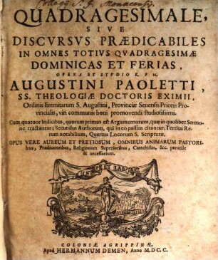 Quadragesimale, Sive Discursus Praedicabiles In Omnes Totius Quadragesimae Dominicas Et Ferias
