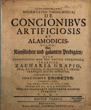 Dissertatio Theologica, De Concionibvs Artificiosis Et Alamodicis, Vvlgo: Von Künstlichen und galanten Predigten