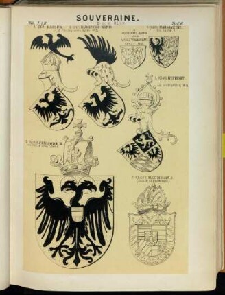 Taf. 6. 1. Der Kaiser (n.d. Radinghoven'schen W. B. - 2. Der Römische König. - 3. Angebliches Wappen des König Wilhelm. 1247 - 1256 - 4. Kaiserin Margarethe. (n. Gelre.) - 5. König Ruprecht. n. d. Stuttgarter W. B. - 6. Kaiser Friedrich, III. n.d. Cotta'schen Codex. - 7. Kaiser Maximilian, I. (Haller Heilthumsbuch.)