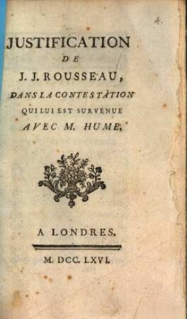 Justification De J. J. Rousseau, Dans La Contestation Qui Lui Est Survenue Avec M. Hume
