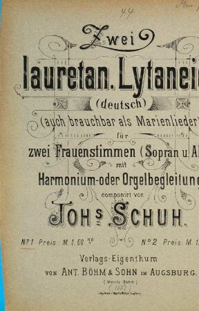 Zwei lauretanische Lytaneien : (dt.) ; (auch brauchbar als Marienlieder) ; für 2 Frauenstimmen (Sopran u. Alt) ; mit Harmonium- oder Orgelbegl.. No. 1