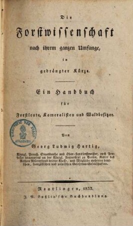 Die Forstwissenschaft nach ihrem ganzen Umfange, in gedrängter Kürze : ein Handbuch für Forstleute ...