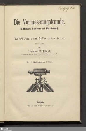 10. Band: Die Vermessungskunde : (Feldmessen, Nivellieren und Planzeichnen); Lehrbuch zum Selbstunterrichte