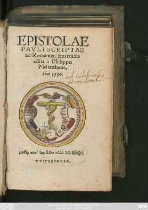 EPISTOLAE || PAVLI SCRIPTAE || ad Romanos, Enarratio || edita à Philippo || Melanthone.||