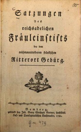 Satzungen des reichsadelichen Fräuleinstifts bey dem reichsunmittelbaren fränkischen Ritterort Gebürg