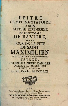 Epitre complimentatoire à son Altesse Serenissime et electorale de Bavière sur le jour de la fete Desaint Maximilien