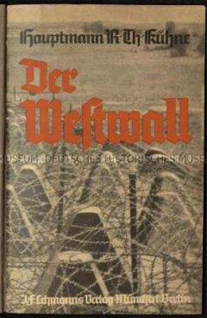 Nationalsozialistische Propagandaschrift über Bau, Wesen und Bedeutung des Westwalls als Befestigungszone