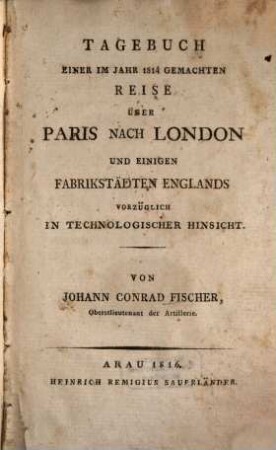 Tagebuch einer im Jahr 1814 gemachten Reise über Paris nach London und einigen Fabrikstädten Englands vorzüglich in technologischer Hinsicht