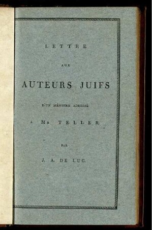 Lettre Aux Auteurs Juifs D'Un Mémoire Adressé À Mr Teller, Conseiller Du Consistoire Supérieur, Et Prévôt À Berlin