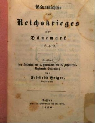 Gedenkbüchlein des Reichskrieges gegen Dänemark 1849 : gewidmet den Soldaten des 1. Bataillons des 8. Infanterie-Regiments Seckendorff