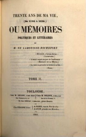 Trente ans de ma vie (de 1795 à 1826) ou mémoires politques et littéraires de M. de Labouisse-Rochefort. 2