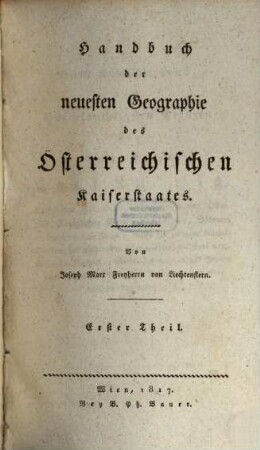 Handbuch der neuesten Geographie des Österreichischen Kaiserstaates. 1