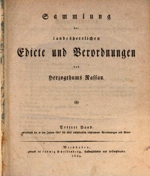Sammlung der landesherrlichen Edicte und anderer Verordnungen, welchen vom 1. Julius 1816 an, im ganzen Umfange des Herzogthums Nassau Gesetzeskraft beigelegt worden ist, 3. Enthaltend die in den Jahren 1817 bis 1823 einschließlich erschienenen Verordnungen und Edicte