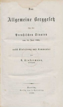 Das Allgemeine Berggesetz für die Preußischen Staaten vom 24. Juni 1865