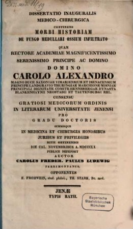 Dissertatio inauguralis medico-chirurgica continens morbi historiam de fungo medullari ossium infiltrato