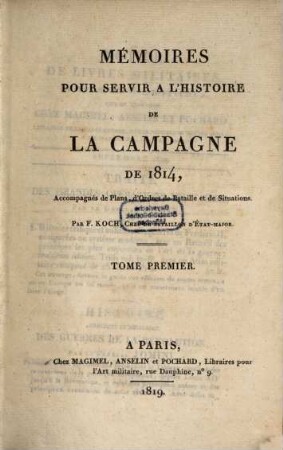 Mémoires pour servir a l'histoire de la campagne de 1814 : accompagnés de plans, d'ordres de bataille et de situations. 1
