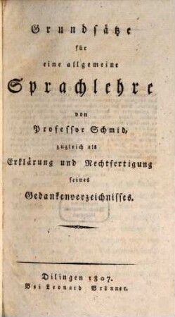 Schmid's Grundsätze für eine allgemeine Sprachlehre : zugleich als Erklärung und Rechtfertigung seines Gedankenverzeichnisses