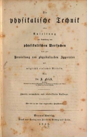 Physikalische Technik oder Anleitung zur Anstellung von physikalischen Versuchen u. zur Herstellung von physikalischen Apparaten mit möglichst einfachen Mitteln