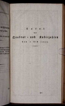 Tafel der Quadrat- und Kubiczahlen von 1 bis 1000. Tafel der gemeinen Logarithmen von 1 bis 1000.