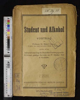 Student und Alkohol : Vortrag geh. auf der Jahreshauptversammlung des Dt. Vereins gegen den Mißbrauch geistiger Getränke am 27.Okt 1920 in Karlsruhe.