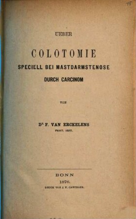 Über Colotomie speciell bei Mastdarmstenose durch Carcinom