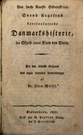 Den første Danske Historieskriver Svend Aagesens Kortforfattede Danmarkshistorie fra Skjold indtil Knud den Siette