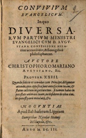Convivivm Evangelicvm : In quo Diversarvm Partivm Ministri Evangelici Cvm D. Avgvstana Confessione Hilariter accumbunt, & Euangelice philosophantur