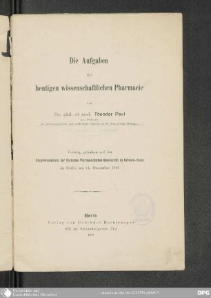 Die Aufgaben der heutigen wissenschaftlichen Pharmacie : Vortrag, geh. auf der Hauptversammlung der Deutschen Pharmazeutischen Gesellschaft im Hofmann-Haus zu Berlin am 14. Dezember 1901