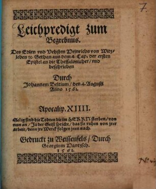 Leichpredigt zum Begrebnus. Des Edlen vnd Vehsten Heinrichs von Witzleben [et]c. Gethan aus dem 4. Cap. der ersten Epistel an die Thessalonicher