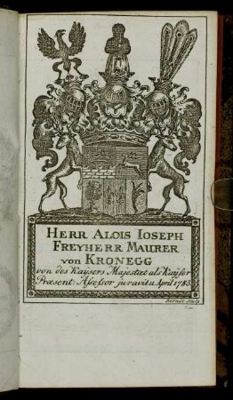 Herr Alois Ioseph Freyherr Maurer von Kronegg[...] - Herr Eberh. Christoph von Oetinger[...]