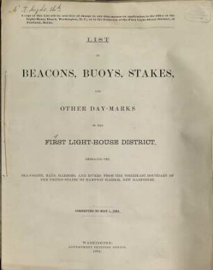 List of beacons, buoys, stakes, and other day-marks in the First Light-House District, embracing the seacosts, bays, harbors, and rivers, from the Northeast Boundary of the United States to Hampton Harbor, New Hampshire. 1884