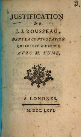 Justification De J. J. Rousseau, Dans La Contestation Qui Lui Est Survenue Avec M. Hume