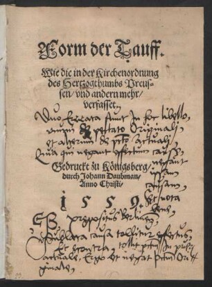 Form der Tauff.|| Wie die in der Kirchenordnung || des Hertzogthumbs Preus=||sen/ vnd andern mehr/|| verfasset.||
