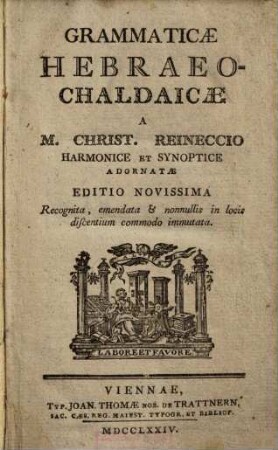 Grammaticæ Hebraeo-Chaldaicæ a M. Christ. Reineccio harmonice e synotice adornatae