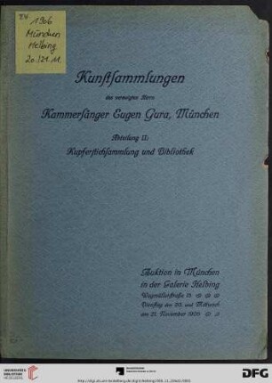 Band 2: Kunstsammlungen des verewigten Herrn Kammersänger Eugen Gura, München: Auktions-Katalog ; Auktion in München in der Galerie Helbing ...: Kupferstiche, Radierungen, Holzschnitte, Lithographien etc. alter und neuerer Meister, kunstwissenschaftliche Bibliothek : Auktion in München in der Galerie Helbing, 20. und 21. November 1906