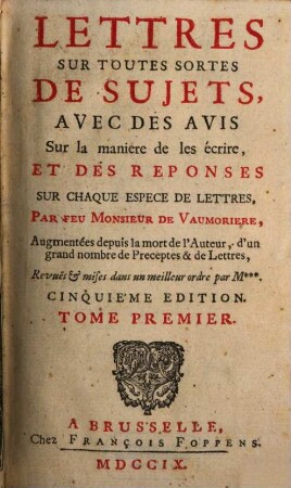 Lettres Sur Toutes Sortes De Sujets : Avec Des Avis Sur la maniere de les écrire, Et Des Reponses Sur Chaque Espece De Lettres, 1