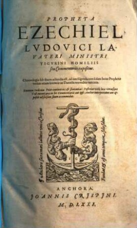 Propheta Ezechiel ... homiliis seu commentariis expositus : Chronologia sub finem adjuncta est, ad intelligenda non solum hujus prophetae verum etiam Jeremiae ac Danielis recondita vaticinia ...