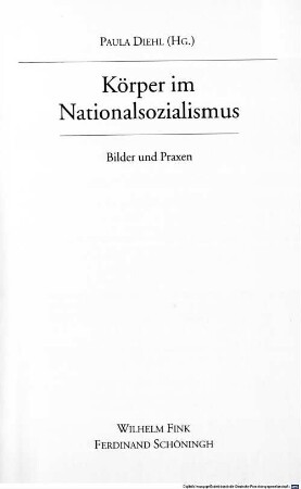 Körper im Nationalsozialismus : Bilder und Praxen