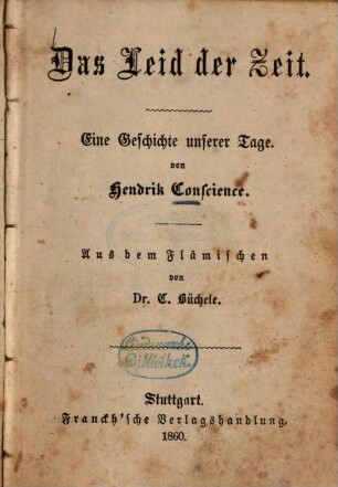 Das Leid der Zeit : eine Geschichte unserer Tage von Hendrik Conscience. Aus dem Flämischen von C. Büchele
