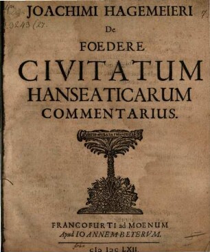 Joachimi Hagemeieri De Foedere Civitatum Hanseaticarum Commentarius