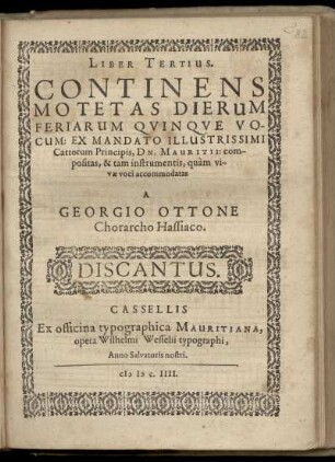 Georg Otto: Liber tertius. Continens motetas dierum feriarum quinque vocum ... Discantus