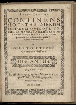 Georg  Liber tertius. Continens motetas dierum feriarum quinque vocum ... Discantus